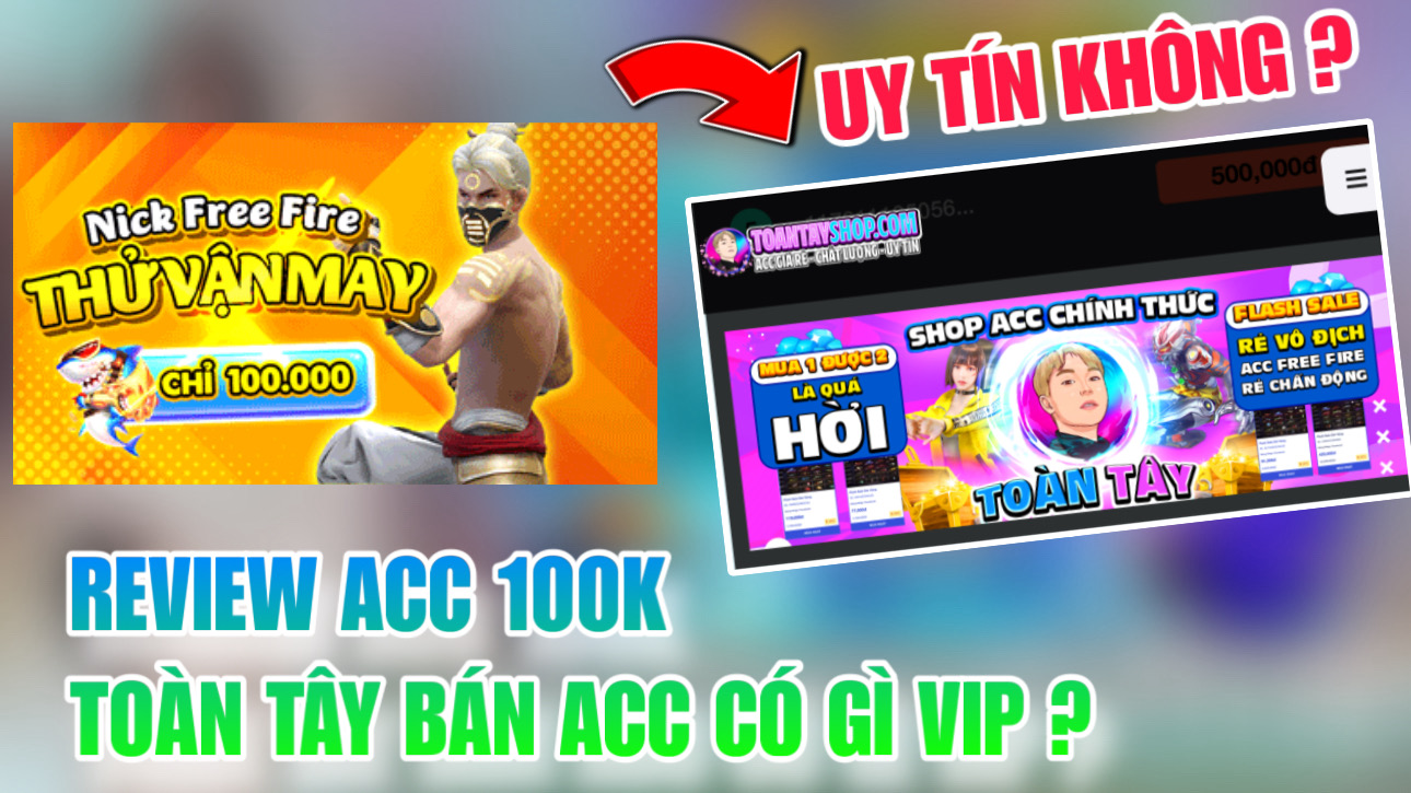 Mua Acc Free Fire 100K Shop Toàn Tây Có Uy Tín Không ? Review Mua Acc Shop Toàn Tây