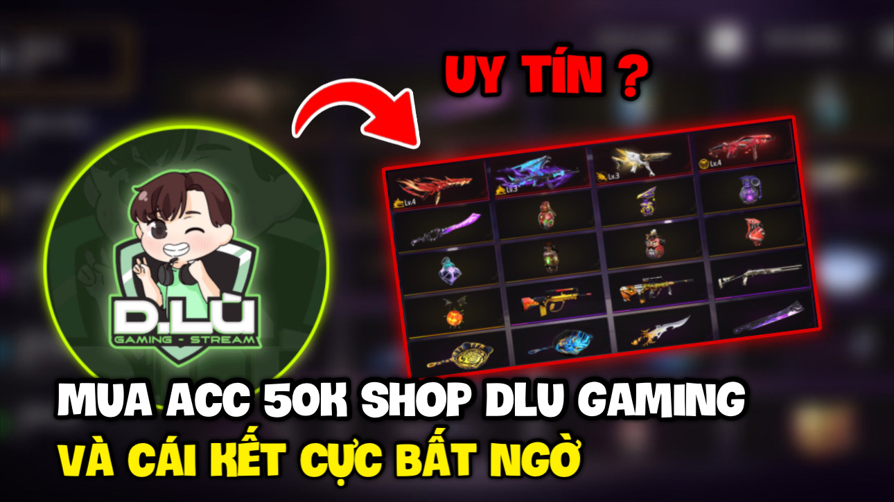 Review Shop Dlu Gaming Và Thử Mua Acc Free Fire 50K Shop Dlu Gaming Có Uy Tín ? Shop Dlu Gaming